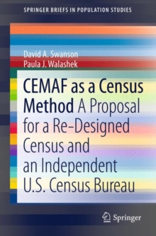 CEMAF as a Census Method : A Proposal for a Re-Designed Census and An Independent U.S. Census Bureau, Paperback / softback Book CEMAF as a Census Method : A Proposal for a Re-Designed Census and An Independent U.S. Census Bureau, Paperback / softback Book