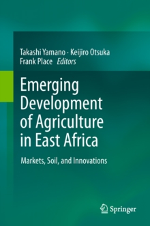 Emerging Development of Agriculture in East Africa : Markets, Soil, and Innovations