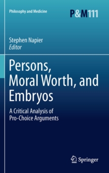 Persons, Moral Worth, and Embryos : A Critical Analysis of Pro-Choice Arguments