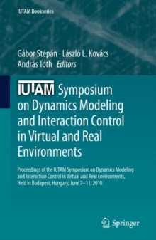 IUTAM Symposium on Dynamics Modeling and Interaction Control in Virtual and Real Environments : Proceedings of the IUTAM Symposium on Dynamics Modeling and Interaction Control in Virtual and Real Envi