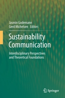 Sustainability Communication : Interdisciplinary Perspectives and Theoretical Foundation