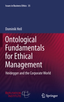 Ontological Fundamentals for Ethical Management : Heidegger and the Corporate World