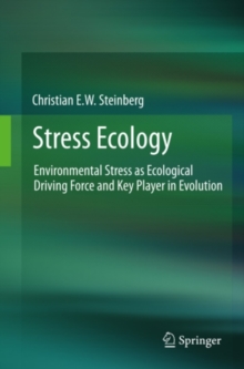 Stress Ecology : Environmental Stress as Ecological Driving Force and Key Player in Evolution