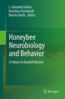 Honeybee Neurobiology and Behavior : A Tribute to Randolf Menzel