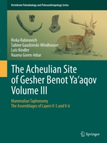 The Acheulian Site of Gesher Benot  Ya'aqov  Volume III : Mammalian Taphonomy. The Assemblages of Layers V-5 and V-6