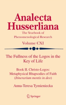 The Fullness of the Logos in the Key of Life : Book II. Christo-Logos: Metaphysical Rhapsodies of Faith (Itinerarium mentis in deo)