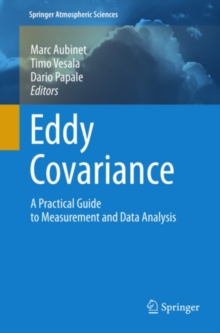 Eddy Covariance : A Practical Guide to Measurement and Data Analysis