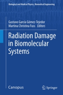 Radiation Damage in Biomolecular Systems