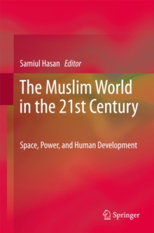 The Muslim World in the 21st Century : Space, Power, and Human Development