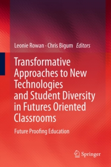 Transformative Approaches to New Technologies and Student Diversity in Futures Oriented Classrooms : Future Proofing Education