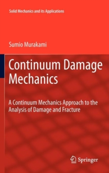Continuum Damage Mechanics : A Continuum Mechanics Approach to the Analysis of Damage and Fracture, Hardback Book Continuum Damage Mechanics : A Continuum Mechanics Approach to the Analysis of Damage and Fracture, Hardback Book