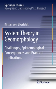 System Theory in Geomorphology : Challenges, Epistemological Consequences and Practical Implications