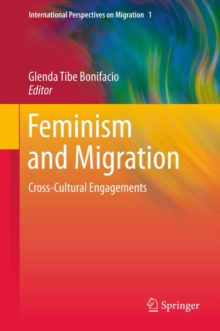 Feminism and Migration : Cross-Cultural Engagements