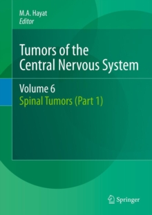 Tumors of the Central Nervous System, Volume 6 : Spinal Tumors (Part 1), Hardback Book Tumors of the Central Nervous System, Volume 6 : Spinal Tumors (Part 1), Hardback Book