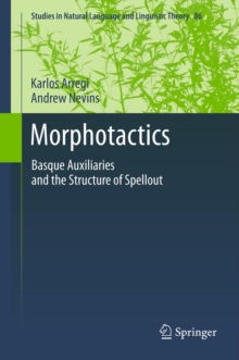 Morphotactics : Basque Auxiliaries and the Structure of Spellout