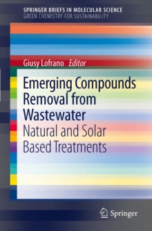 Emerging Compounds Removal from Wastewater : Natural and Solar Based Treatments