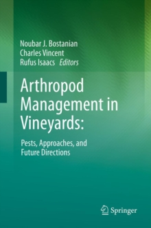 Arthropod Management in Vineyards: : Pests, Approaches, and Future Directions, Hardback Book Arthropod Management in Vineyards: : Pests, Approaches, and Future Directions, Hardback Book