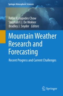 Mountain Weather Research and Forecasting : Recent Progress and Current Challenges