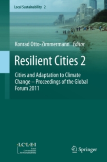 Resilient Cities 2 : Cities and Adaptation to Climate Change - Proceedings of the Global Forum 2011