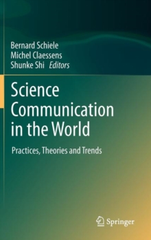 Science Communication in the World : Practices, Theories and Trends, Hardback Book Science Communication in the World : Practices, Theories and Trends, Hardback Book