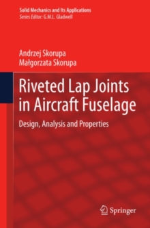 Riveted Lap Joints in Aircraft Fuselage : Design, Analysis and Properties