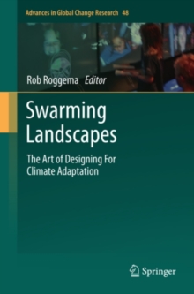 Swarming Landscapes : The Art of Designing For Climate Adaptation