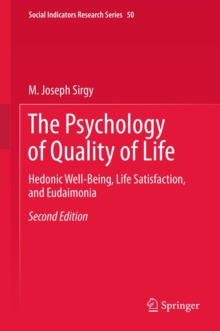 The Psychology of Quality of Life : Hedonic Well-Being, Life Satisfaction, and Eudaimonia