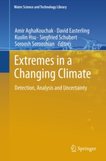 Extremes in a Changing Climate : Detection, Analysis and Uncertainty