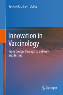 Innovation in Vaccinology : from design, through to delivery and testing