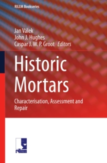 Historic Mortars : Characterisation, Assessment and Repair