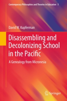 Disassembling and Decolonizing School in the Pacific : A Genealogy from Micronesia