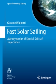 Fast Solar Sailing : Astrodynamics of Special Sailcraft Trajectories