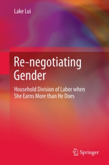 Re-negotiating Gender : Household Division of Labor when She Earns More than He Does