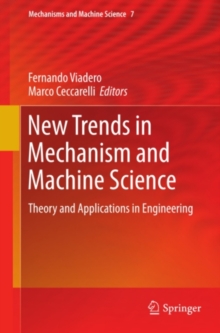 New Trends in Mechanism and Machine Science : Theory and Applications in Engineering