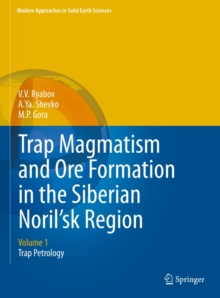 Trap Magmatism and Ore Formation in the Siberian Noril'sk Region : Volume 1. Trap Petrology