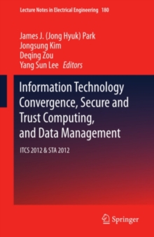 Information Technology Convergence, Secure and Trust Computing, and Data Management : ITCS 2012 & STA 2012