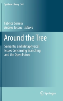 Around the Tree : Semantic and Metaphysical Issues Concerning Branching and the Open Future