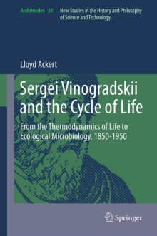 Sergei Vinogradskii and the Cycle of Life : From the Thermodynamics of Life to Ecological Microbiology, 1850-1950