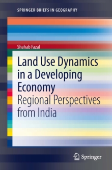 Land Use Dynamics in a Developing Economy : Regional Perspectives from India