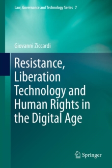 Resistance, Liberation Technology and Human Rights in the Digital Age