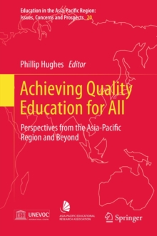 Achieving Quality Education for All : Perspectives from the Asia-Pacific Region and Beyond