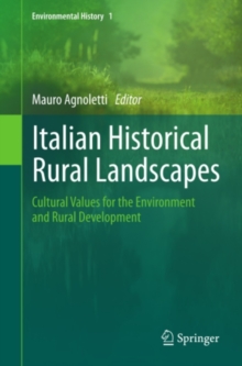 Italian Historical Rural Landscapes : Cultural Values for the Environment and Rural Development