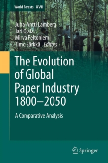 The Evolution of Global Paper Industry 1800-2050 : A Comparative Analysis