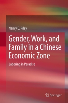 Gender, Work, and Family in a Chinese Economic Zone : Laboring in Paradise