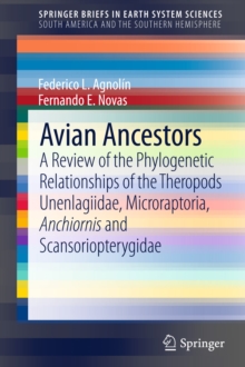 Avian Ancestors : A Review of the Phylogenetic Relationships of the Theropods Unenlagiidae, Microraptoria, Anchiornis and Scansoriopterygidae