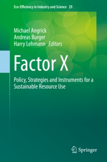 Factor X : Policy, Strategies and Instruments for a Sustainable Resource Use