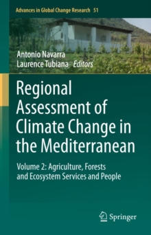 Regional Assessment of Climate Change in the Mediterranean : Volume 2: Agriculture, Forests and Ecosystem Services and People