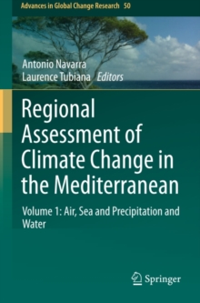 Regional Assessment of Climate Change in the Mediterranean : Volume 1: Air, Sea and Precipitation and Water