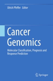 Cancer Genomics : Molecular Classification, Prognosis and Response Prediction