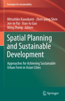 Spatial Planning and Sustainable Development : Approaches for Achieving Sustainable Urban Form in Asian Cities